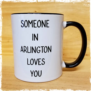 “Someone In Arlington Loves You” Mug