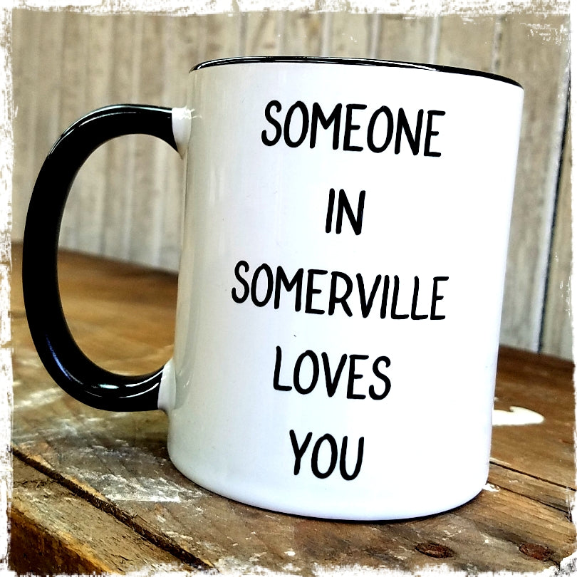 “Someone In Somerville Loves You” Mug